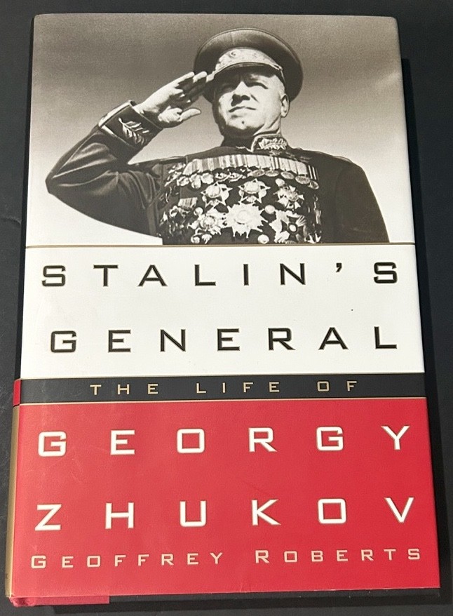 Stalin’s General : The Life of Georgy Zhukov HC DJ Geoffrey Roberts 1st Ed 2012