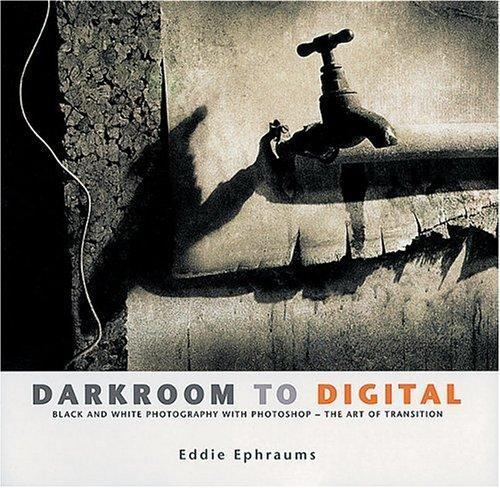 Darkroom to Digital: Black and White Photography with Photoshop – The Art of…