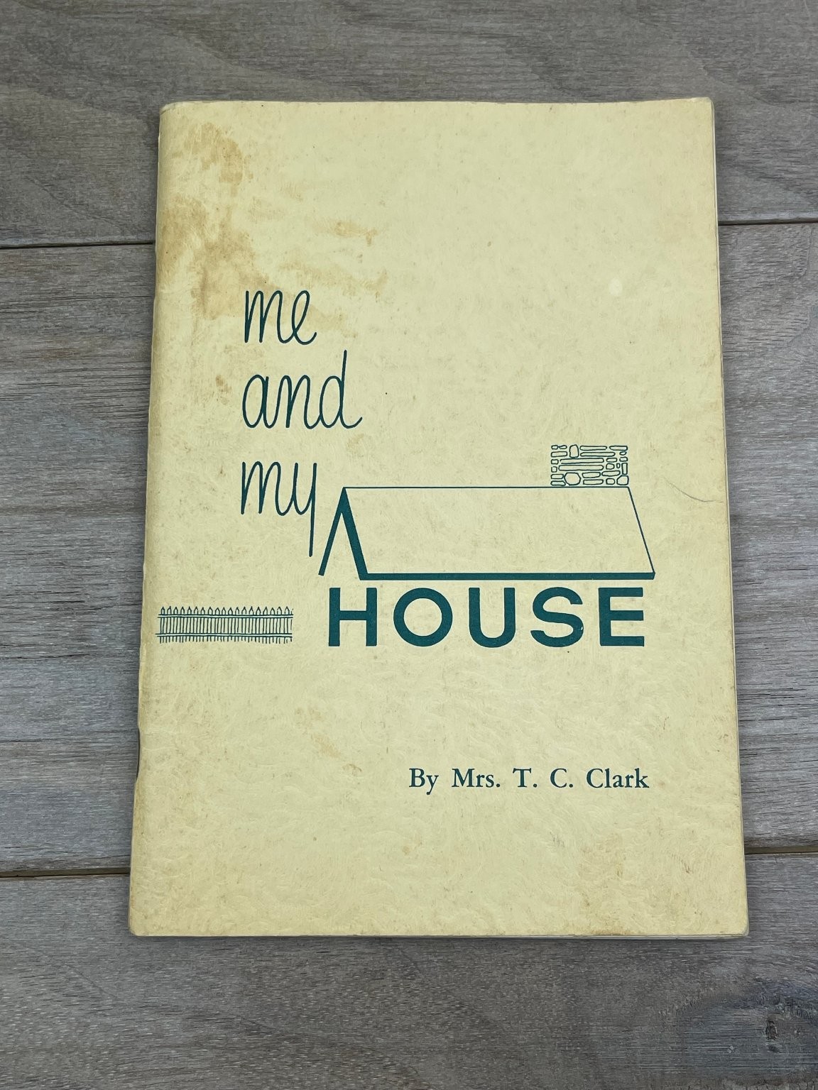 Me and My House Mrs. T. C. Clark 1961 Christian Living Fidelity Press