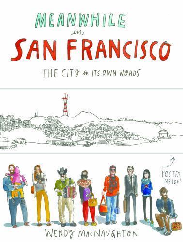 Meanwhile in San Francisco: The City in its Own Words by MacNaughton, Wendy