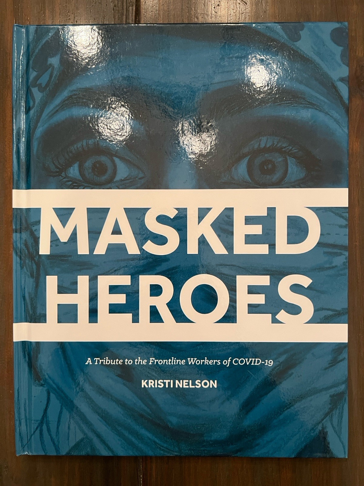 MASKED HEROES by Kristi Nelson 2020 Hardcover 1st Edition