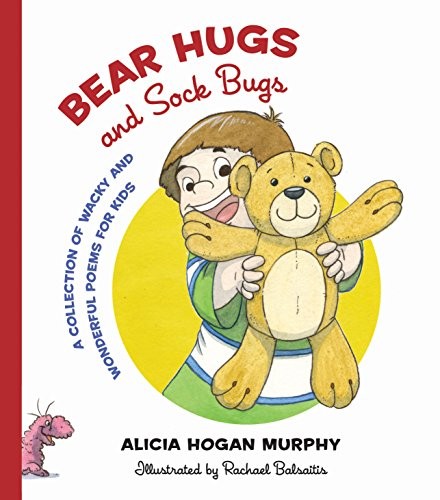 Bear Hugs and Sock Bugs: A Collection of Wacky and Wonderful Poems f – GOOD