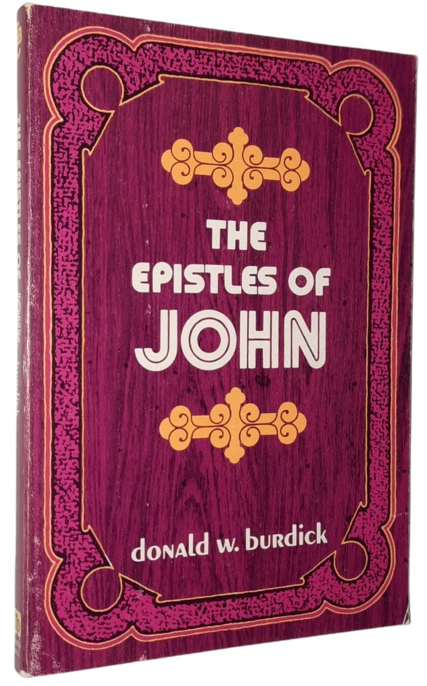 The Epistles of John by Donald W. Burdick