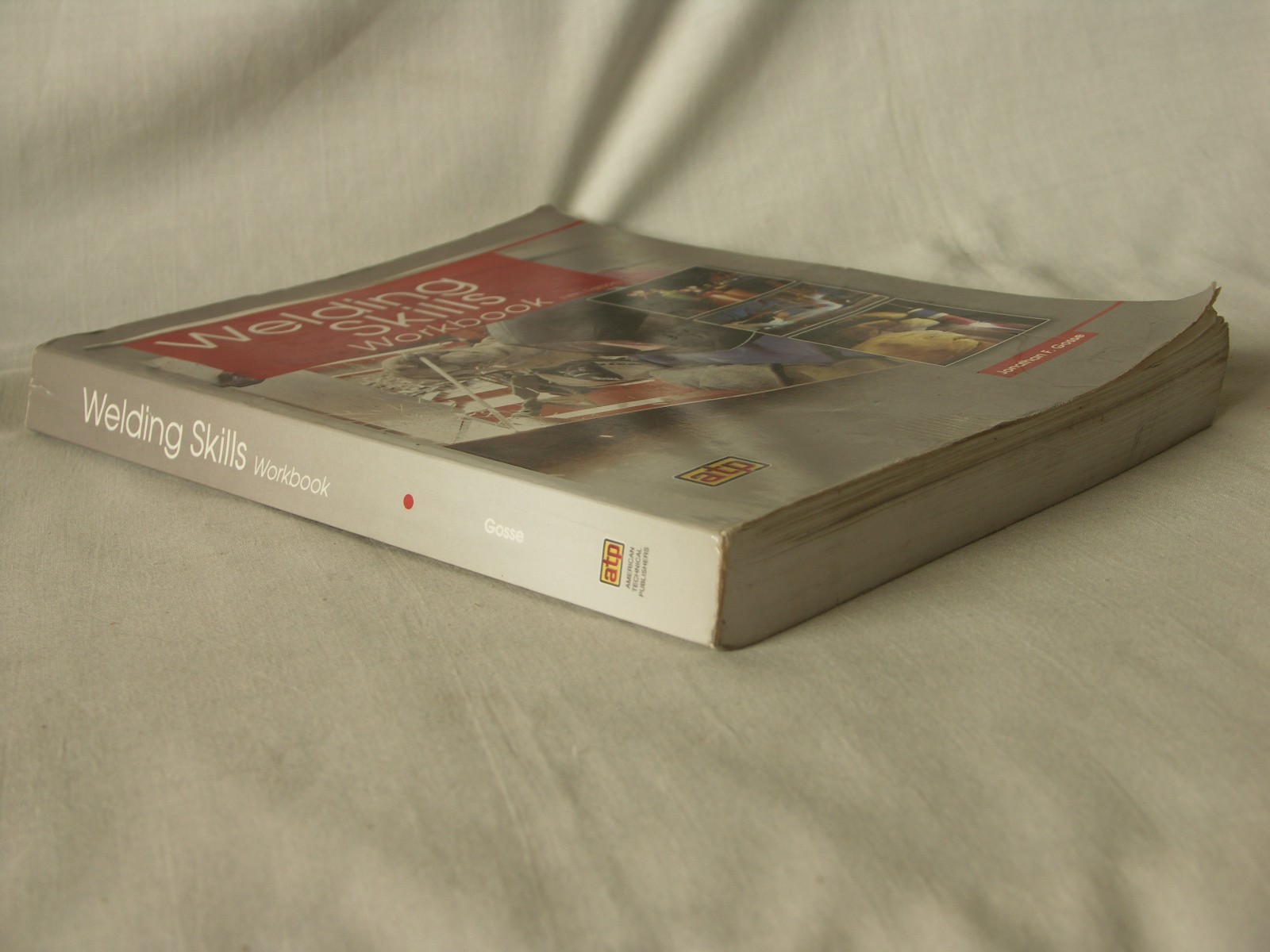 Welding Skills Workbook Fifth Edition by Jonathan Gosse