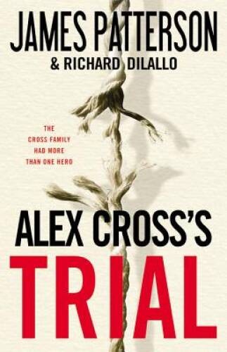 Alex Cross’s TRIAL – Hardcover By Patterson, James – GOOD