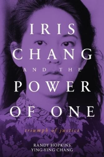 Randy Hopkins Ying-Ying Chang Iris Chang and the Power of One (Paperback)