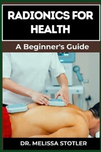 Melissa Stotler Radionics for Health (Paperback)