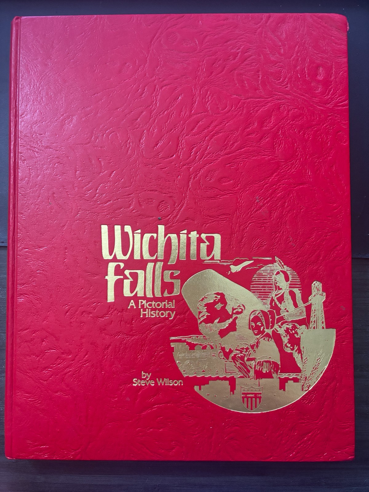 Wichita Falls ~ A Pictorial History by Steve Wilson *SIGNED* Hardcover Book 1982