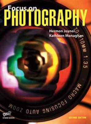 Focus on Photography Student Book by Hermon Joyner; Kathleen Monaghan
