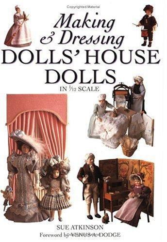 Making & Dressing Doll’s House Dolls in 1/12 Scale, Harris, Christina, Atkinson,