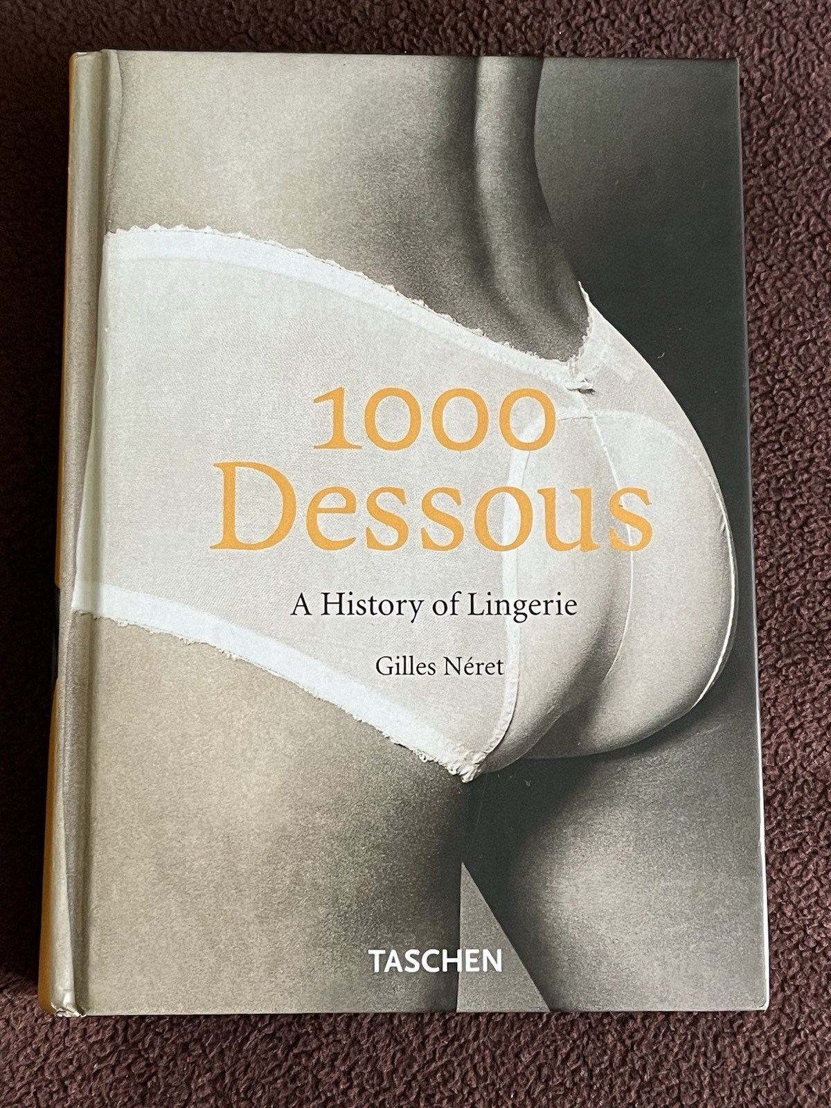 1000 Dessous: A History of Lingerie – Hardcover By Neret, Gilles –