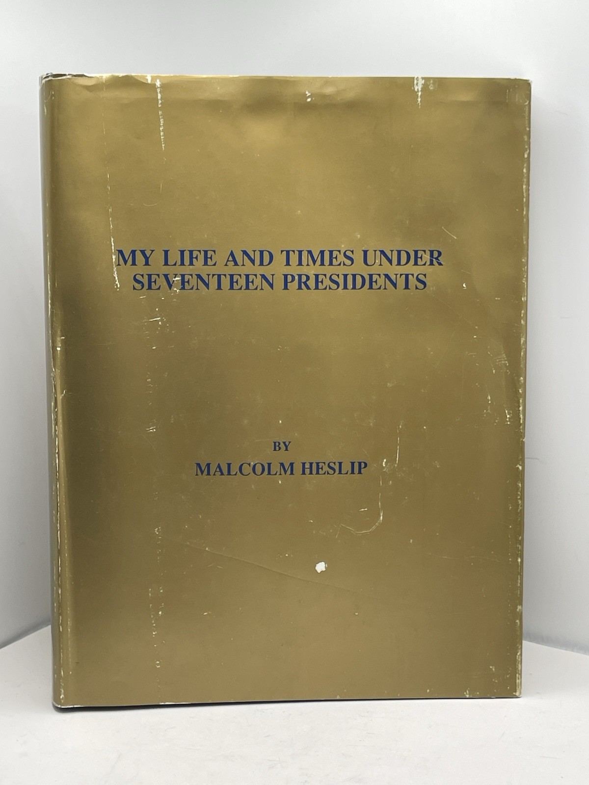 SIGNED My Life and Times Under Seventeen Presidents Malcolm Heslip HC DJ 1991