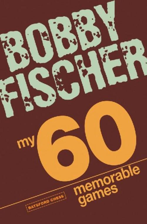 My 60 Memorable Games, Bobby Fischer