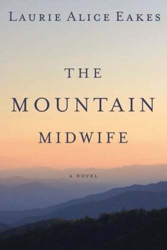 The Mountain Midwife by Laurie Alice Eakes: Used