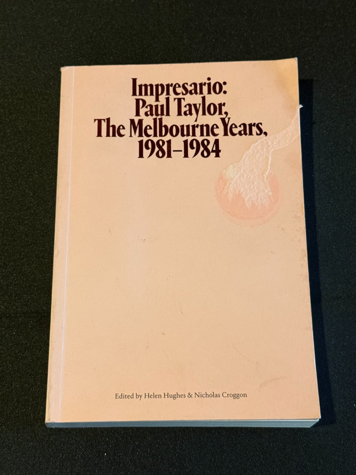 Impresario Paul Taylor The Melbourne Years 1981-1984 Helen Hughes PB Book