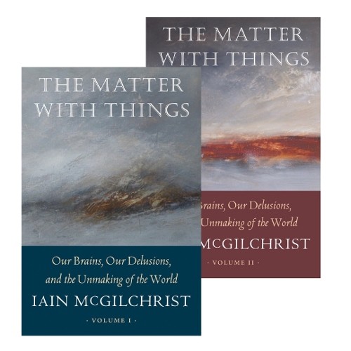Iain McGilchrist The Matter With Things (Mixed Media Product)