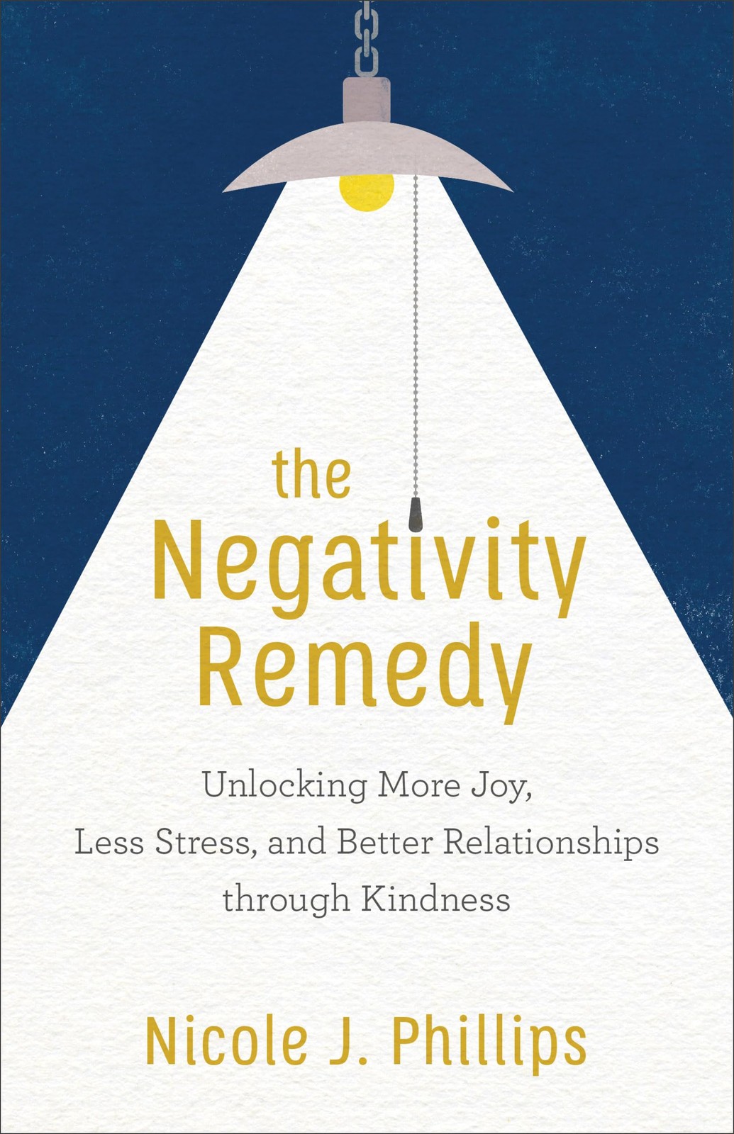 The Negativity Remedy: Unlocking More Joy, Less Stress, and Better Relations…