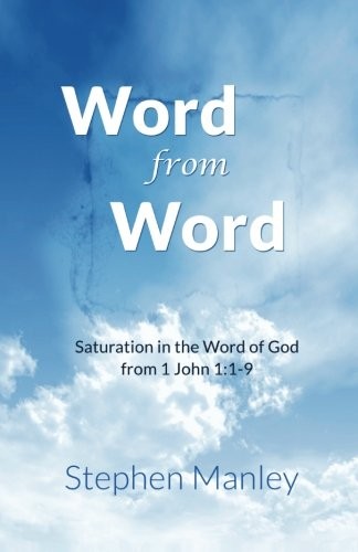 Word From Word (1 John 1:1-9): Saturation in the Word of God – paperback Man…