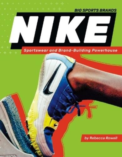 Rebecca Rowell Nike: Sportswear and Brand-Building Powerh (Hardback) (UK IMPORT)