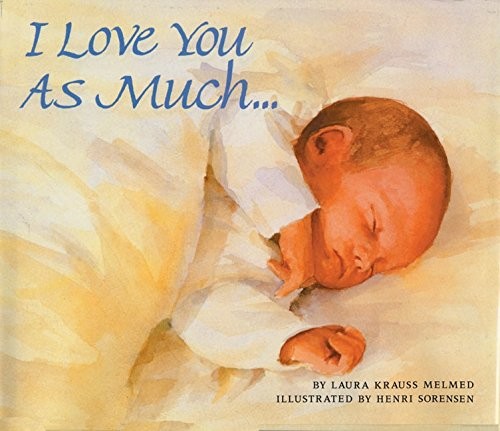 I LOVE YOU AS MUCH… By Laura Krauss Melmed & Henri Sorensen **Mint Condition**