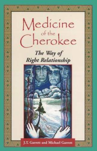 Medicine of the Cherokee: The Way of Right Relationship (Folk wisdom – GOOD