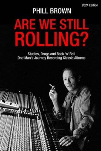 Are We Still Rolling? Studios, Drugs and Rock ‘n’ Roll – One Man’s Journey: New
