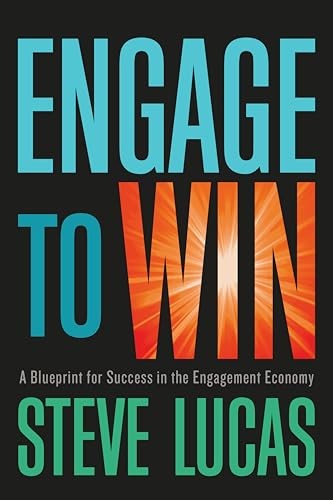 Engage to Win: A Blueprint for Success in the Engage… by Lucas, Steve Hardback