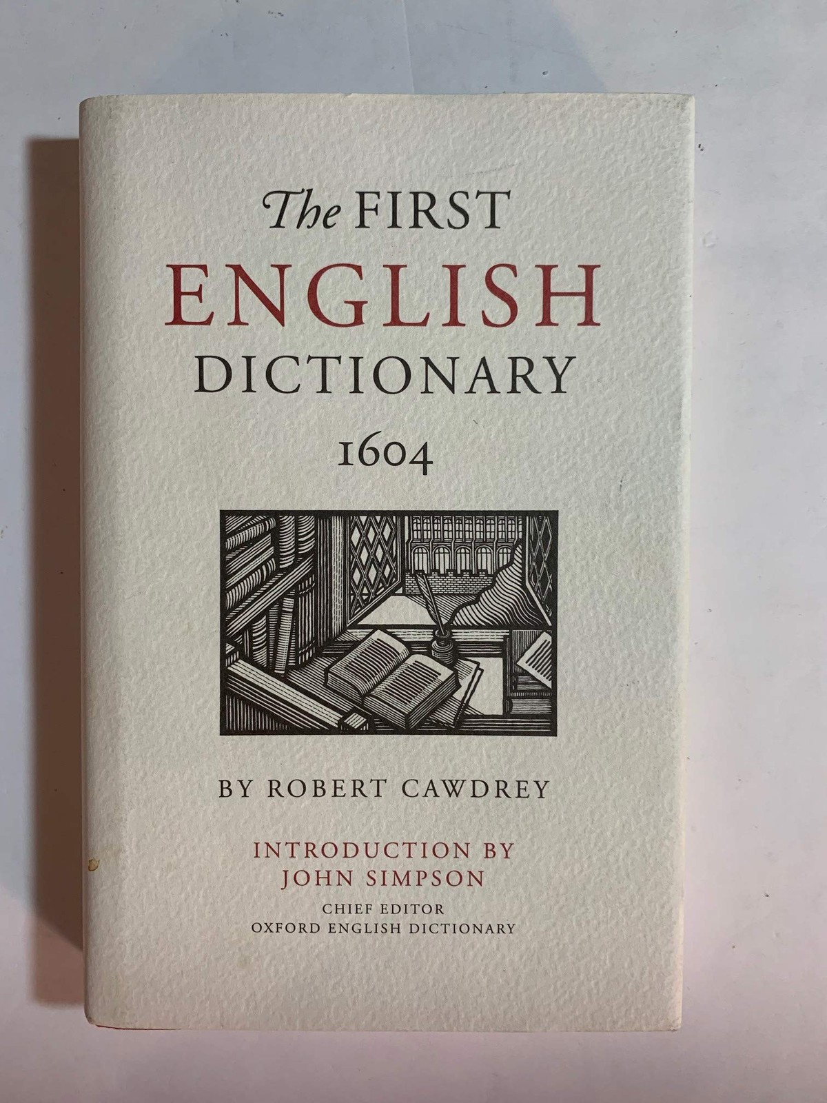 The First English Dictionary 1604: Robert Cawdrey’s A Table Alphabeticall
