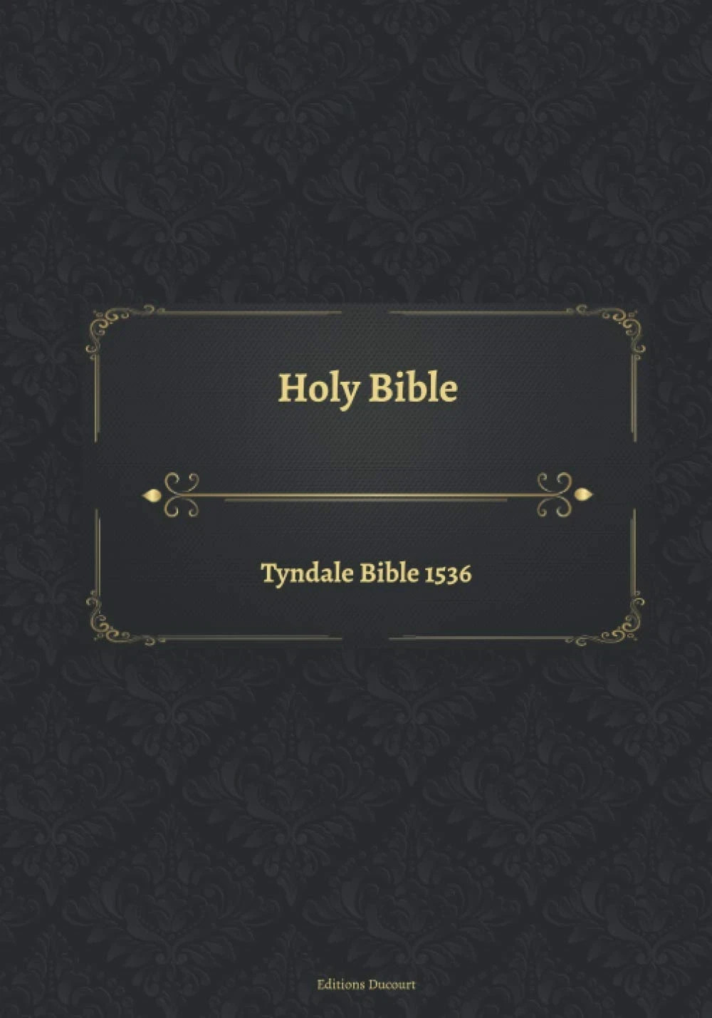 Tyndale Bible 1536: A Historical Edition of the Holy Scriptures