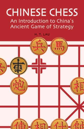 Chinese Chess: An Introduction to China’s Ancient Game of Strategy – GOOD