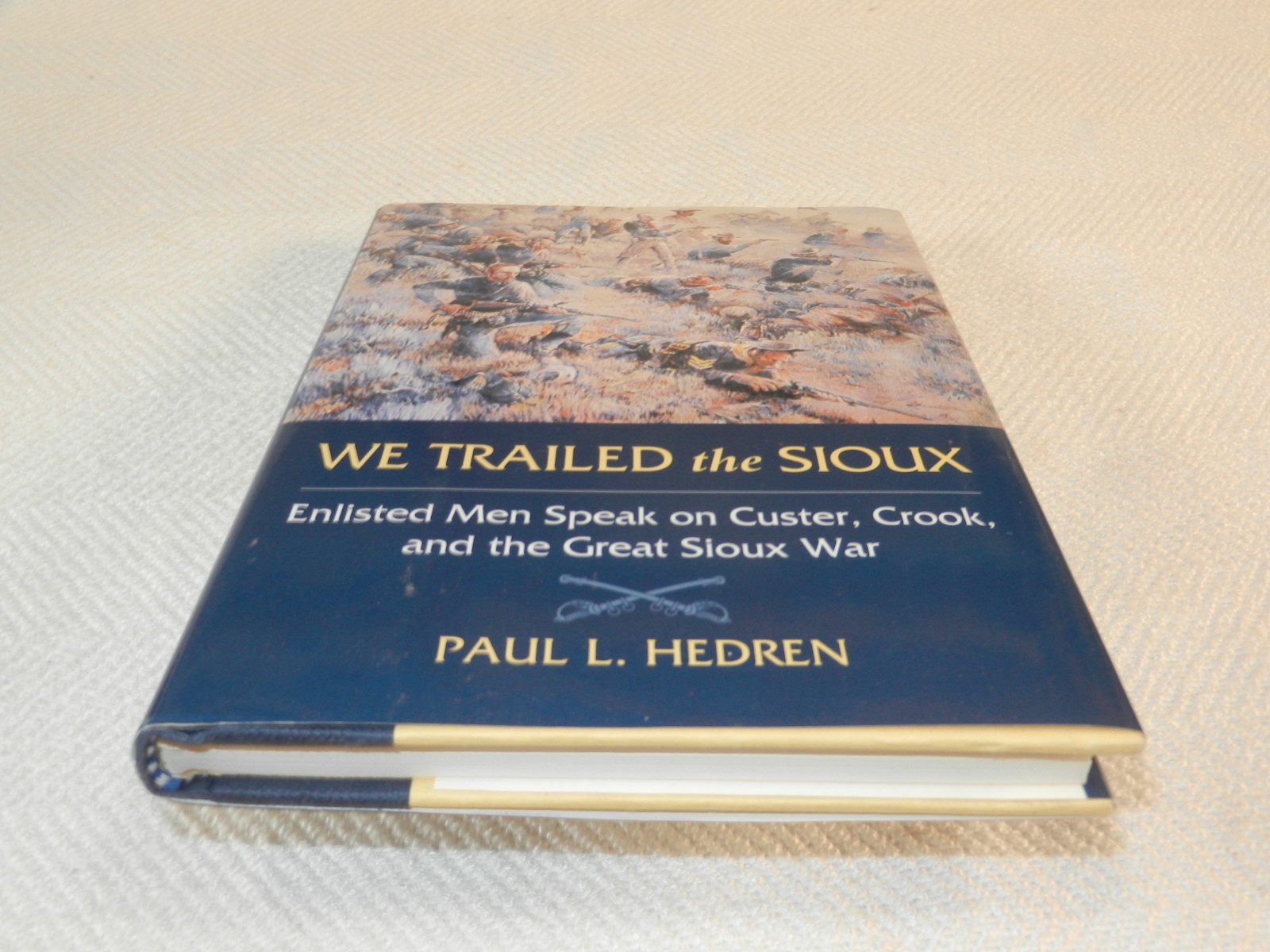 INDIAN WARS 1876 Enlisted soldiers on the Great Sioux War “WE TRAILED THE SIOUX”