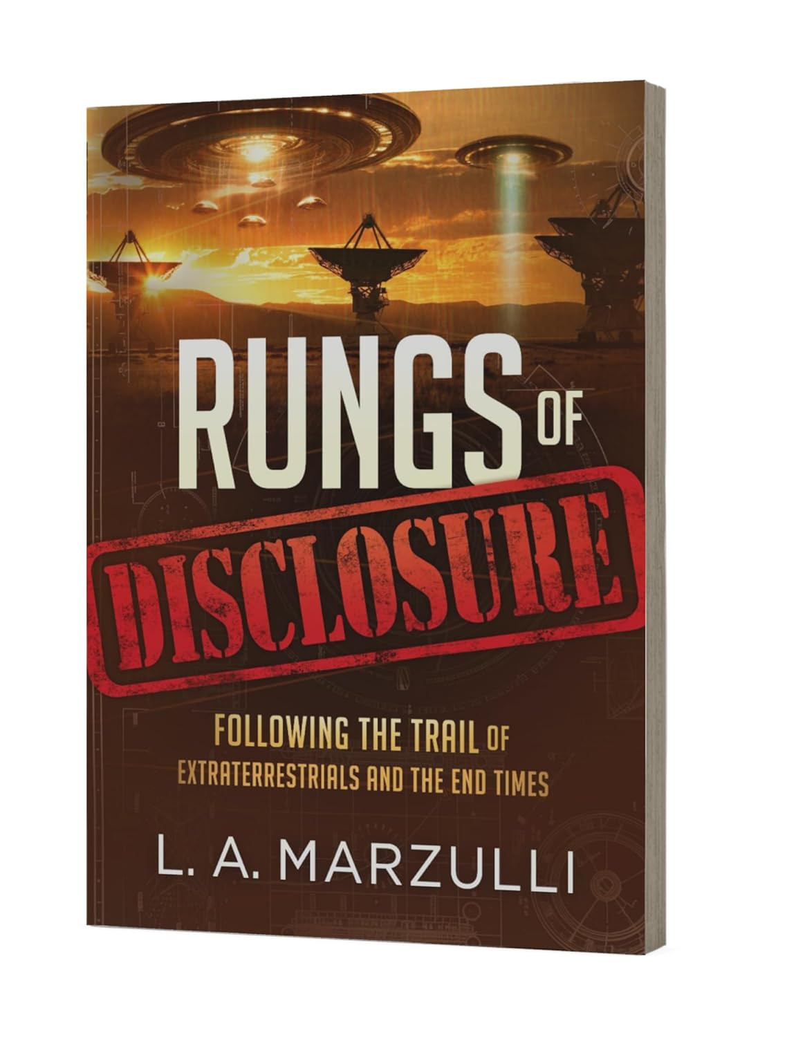 Rungs of Disclosure: Following the Trail of Extraterrestrials and