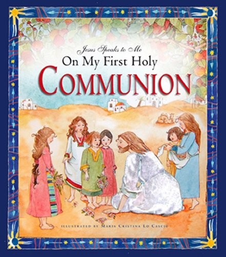 Jesus Speaks to Me on My First Holy Communion – Angela M. Burrin|Maria Crist…