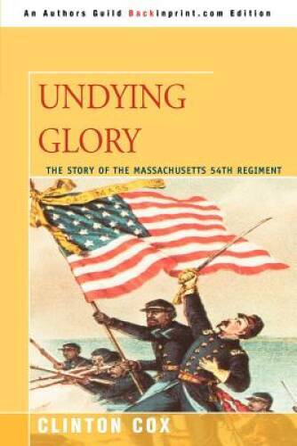 Undying Glory: The Story of the Massachusetts 54th Regiment – Paperback – GOOD