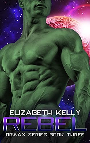 Rebel (The Draax Series) By Kelly, Elizabeth Elizabeth Kelly,