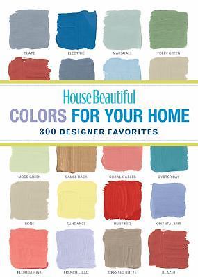 House Beautiful Colors for Your Home : 300 Designer Favorites by Marjorie…
