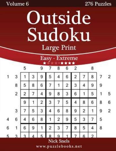 Outside Sudoku Large Print – Easy To Extreme – Volume 6 – 276 Puzzles
