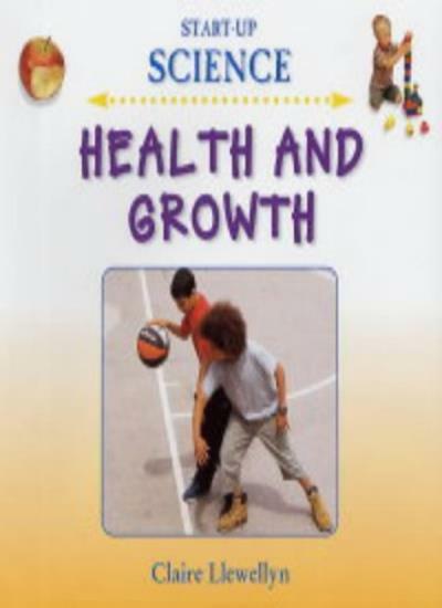 Health and Growth (Start-Up Science) By Claire Llewellyn