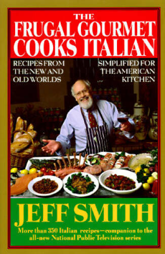 The Frugal Gourmet Cooks Italian: Recipes from the New and Old World – VERY GOOD