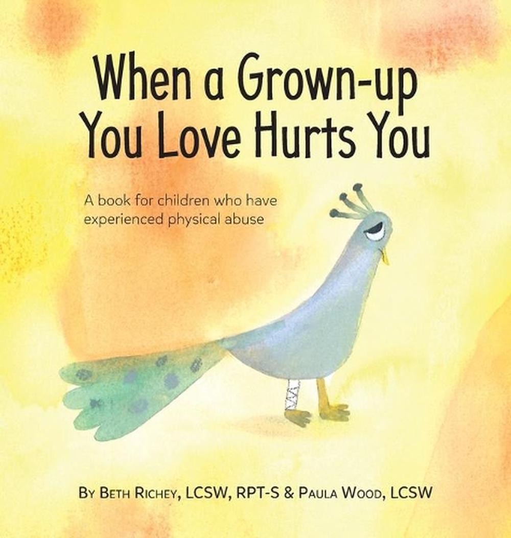 When a Grown-up You Love Hurts You by Beth Richey (English) Hardcover Book
