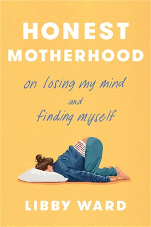 Honest Motherhood: On Losing My Mind and Finding Myself (Hardback or Cased Book)