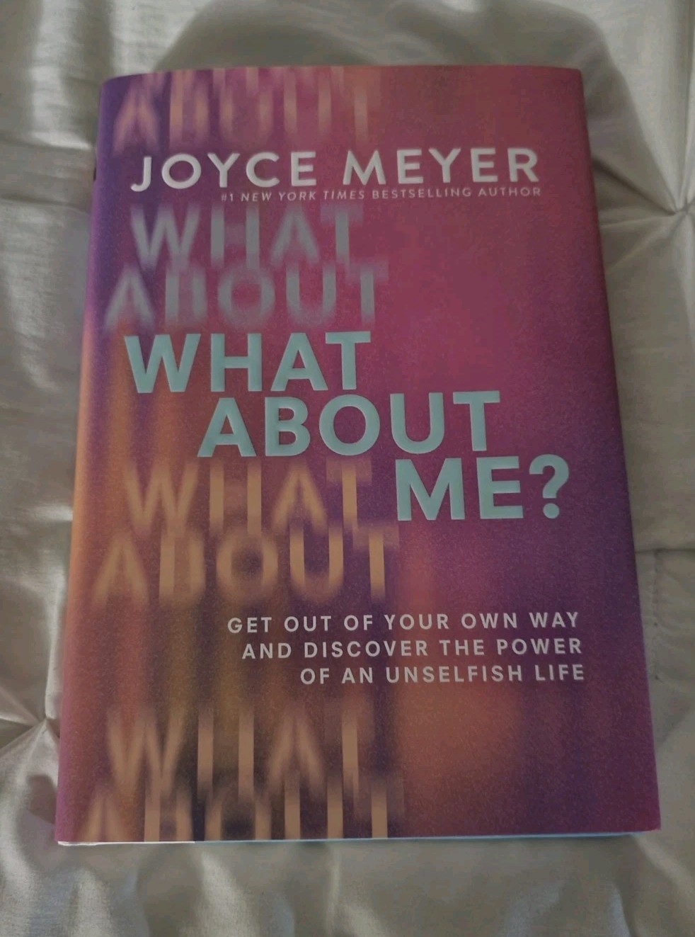 Joyce Meyer What About Me? Get Out of Your Own Way Unselfish Life Hardcover