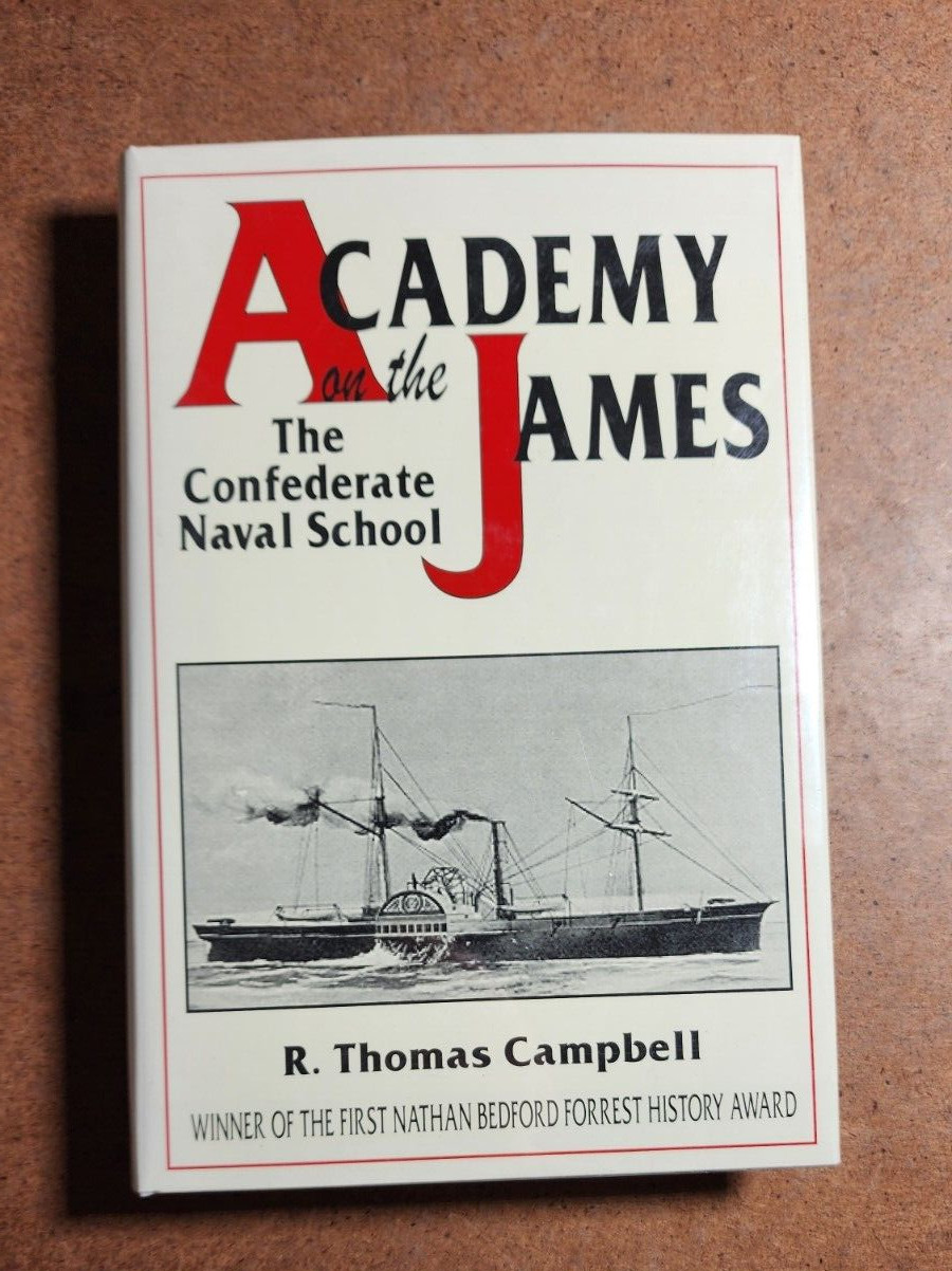 ACADEMY ON THE JAMES: The Confederate Naval School by R. Thomas Campbell