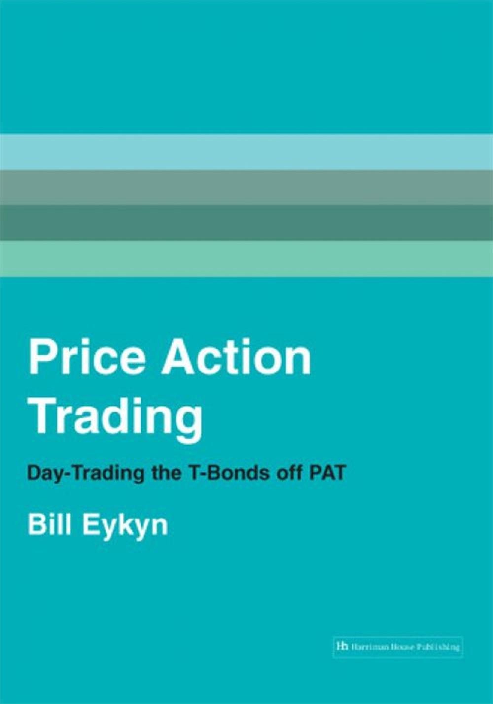 Price Action Trading: Day-Trading the T-Bonds off PAT by Bill Eykyn (English) Sp