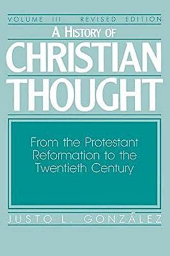 A History of Christian Thought, Vol. 3: From the Protestant Reformat – VERY GOOD