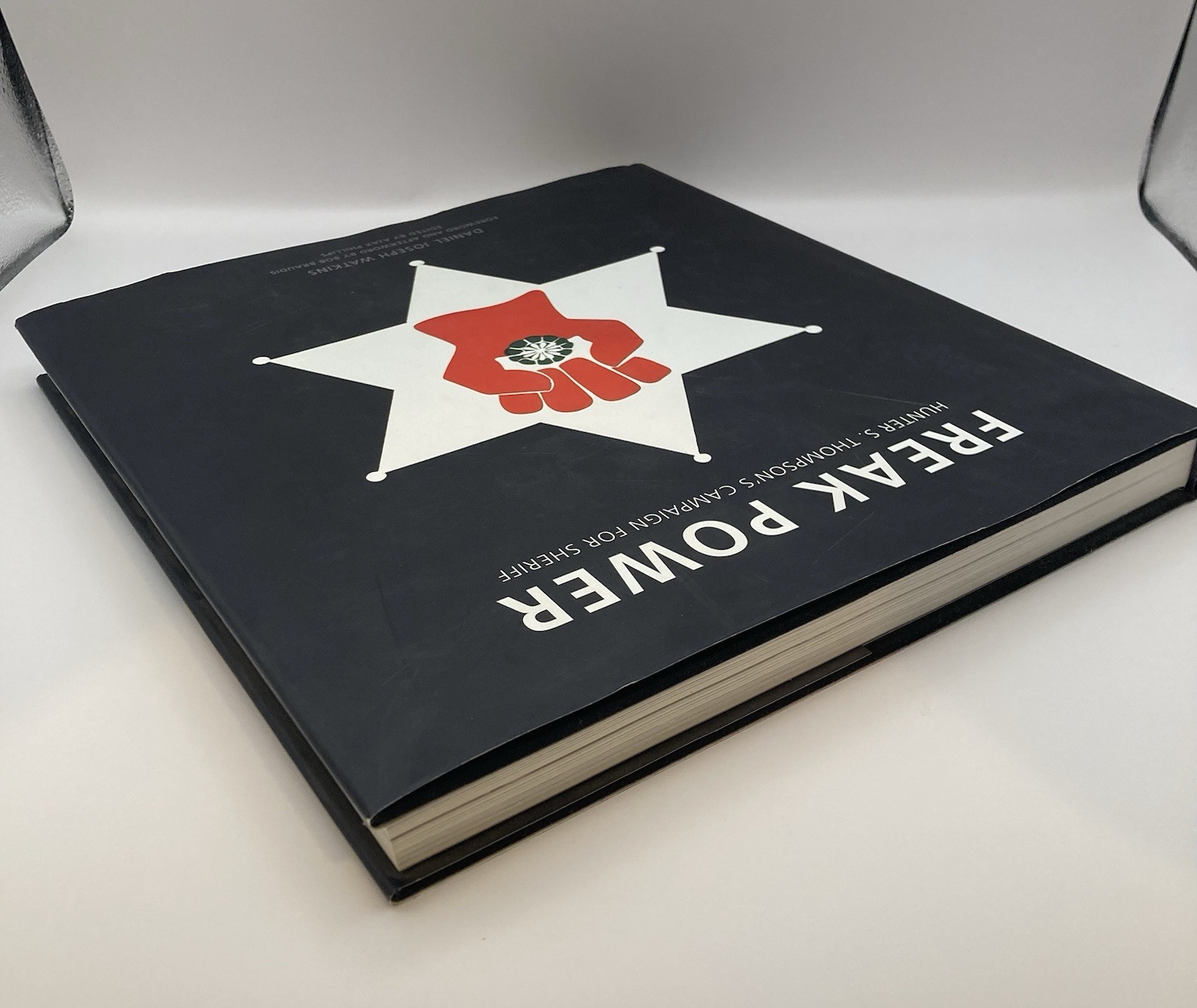 FREAK POWER – HUNTER S. THOMPSON’S CAMPAIGN FOR SHERIFF By Daniel Joseph Watkins