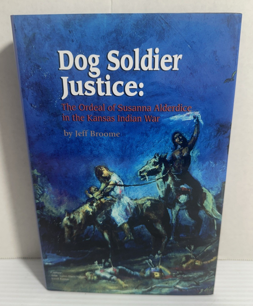 Dog Soldier Justice Ordeal Susanna Alderdice Kansas Indian War SIGNED Broome