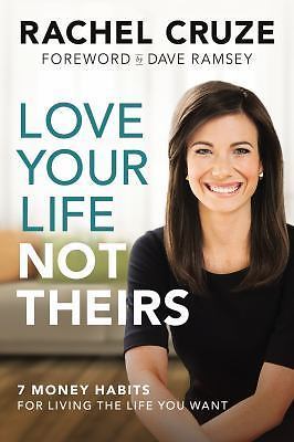 Love Your Life Not Theirs: 7 Money Habits f- hardcover, 1937077977, Rachel Cruze