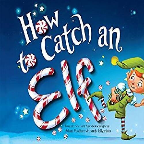 How To Catch An Elf – Paperback By Adam Wallace – GOOD
