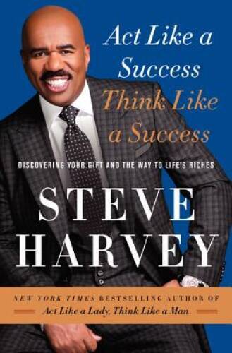 Act Like a Success, Think Like a Success: Discovering Your Gift and the W – GOOD